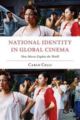 National Identity in Global Cinema - C. Celli - Libro Palgrave Macmillan | Libraccio.it