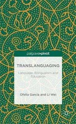 Translanguaging - O. Garcia, L. Wei - Libro Palgrave Macmillan | Libraccio.it