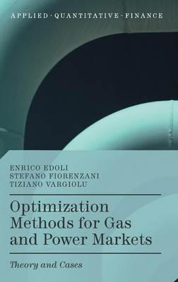 Optimization Methods for Gas and Power Markets - Enrico Edoli, Stefano Fiorenzani, Tiziano Vargiolu - Libro Palgrave Macmillan, Applied Quantitative Finance | Libraccio.it