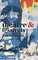 Theatre and Festivals - Keren Zaiontz - Libro Bloomsbury Publishing PLC, Theatre And | Libraccio.it