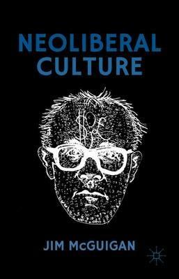 Neoliberal Culture - Jim McGuigan - Libro Palgrave Macmillan | Libraccio.it