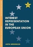 Interest Representation in the European Union - Justin Greenwood - Libro Bloomsbury Publishing PLC, The European Union Series | Libraccio.it