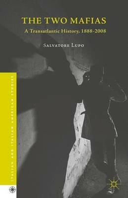 The Two Mafias - Salvatore Lupo - Libro Palgrave Macmillan, Italian and Italian American Studies | Libraccio.it