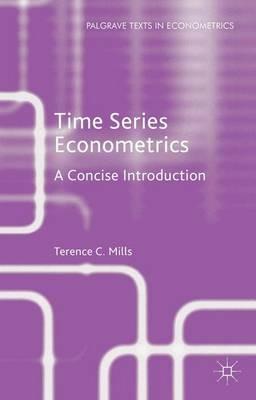 Time Series Econometrics - Terence C. Mills - Libro Palgrave Macmillan, Palgrave Texts in Econometrics | Libraccio.it