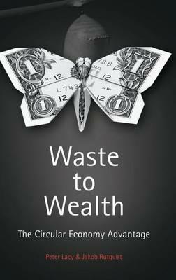Waste to Wealth - Peter Lacy, Jakob Rutqvist - Libro Palgrave Macmillan | Libraccio.it