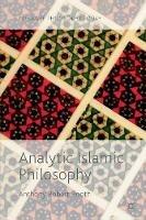 Analytic Islamic Philosophy - Anthony Robert Booth - Libro Palgrave Macmillan, Palgrave Philosophy Today | Libraccio.it