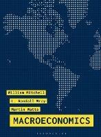 Macroeconomics - William Mitchell, L. Randall Wray, Martin Watts - Libro Bloomsbury Publishing PLC | Libraccio.it