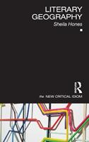Literary Geography - Sheila Hones - Libro Taylor & Francis Ltd, The New Critical Idiom | Libraccio.it