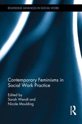 Contemporary Feminisms in Social Work Practice  - Libro Taylor & Francis Ltd, Routledge Advances in Social Work | Libraccio.it