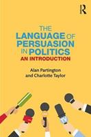 The Language of Persuasion in Politics - Alan Partington, Charlotte Taylor - Libro Taylor & Francis Ltd | Libraccio.it