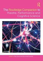 The Routledge Companion to Theatre, Performance and Cognitive Science  - Libro Taylor & Francis Ltd, Routledge Companions | Libraccio.it