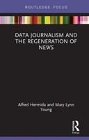 Data Journalism and the Regeneration of News - Alfred Hermida, Mary Lynn Young - Libro Taylor & Francis Ltd, Disruptions | Libraccio.it