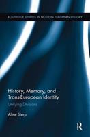 History, Memory, and Trans-European Identity - Aline Sierp - Libro Taylor & Francis Ltd, Routledge Studies in Modern European History | Libraccio.it