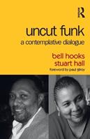 Uncut Funk - bell hooks, Stuart Hall - Libro Taylor & Francis Ltd | Libraccio.it