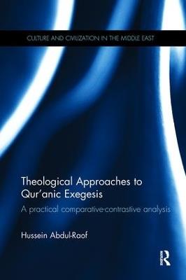 Theological Approaches to Qur'anic Exegesis - Hussein Abdul-Raof - Libro Taylor & Francis Ltd, Culture and Civilization in the Middle East | Libraccio.it