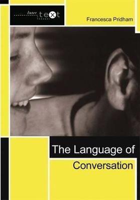 The Language of Conversation - Francesca Pridham - Libro Taylor & Francis Ltd, Intertext | Libraccio.it