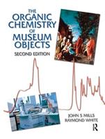 Organic Chemistry of Museum Objects - John Mills, Raymond White - Libro Taylor & Francis Ltd | Libraccio.it