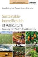 Sustainable Intensification of Agriculture - Jules Pretty, Zareen Pervez Bharucha - Libro Taylor & Francis Ltd, Earthscan Food and Agriculture | Libraccio.it