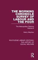 The Morning Chronicle Survey of Labour and the Poor - Henry Mayhew - Libro Taylor & Francis Ltd, Routledge Library Editions: The History of Social Welfare | Libraccio.it