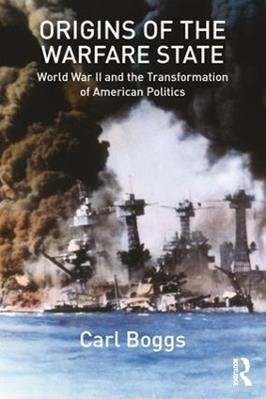 Origins of the Warfare State - Carl Boggs - Libro Taylor & Francis Ltd | Libraccio.it