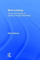 Slow Looking - Shari Tishman - Libro Taylor & Francis Ltd | Libraccio.it