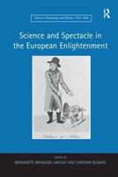 Science and Spectacle in the European Enlightenment - Bernadette Bensaude-Vincent - Libro Taylor & Francis Ltd, Science, Technology and Culture, 1700-1945 | Libraccio.it