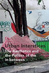 Urban Interstices: The Aesthetics and the Politics of the In-between