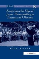 Songs from the Edge of Japan: Music-making in Yaeyama and Okinawa - Matt Gillan - Libro Taylor & Francis Ltd | Libraccio.it