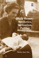 Black Beauty: Aesthetics, Stylization, Politics - Shirley Anne Tate - Libro Taylor & Francis Ltd | Libraccio.it