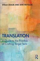 Translation: A Guide to the Practice of Crafting Target Texts - Stella Cragie, Ann Pattison - Libro Taylor & Francis Ltd | Libraccio.it