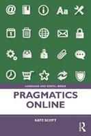 Pragmatics Online - Kate Scott - Libro Taylor & Francis Ltd, Language and Digital Media | Libraccio.it