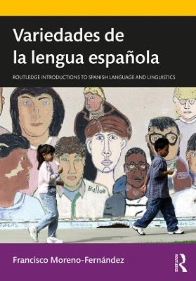 Variedades de la lengua española - Francisco Moreno-Fernández - Libro Taylor & Francis Ltd, Routledge Introductions to Spanish Language and Linguistics | Libraccio.it