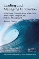 Leading and Managing Innovation - Russell D. Archibald, Shane Archibald - Libro Taylor & Francis Ltd, Best Practices in Portfolio, Program, and Project Management | Libraccio.it