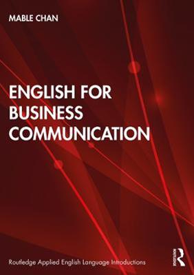 English for Business Communication - Mable Chan - Libro Taylor & Francis Ltd, Routledge Applied English Language Introductions | Libraccio.it