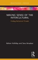 Making Sense of the Intercultural - Adrian Holliday, Sara Amadasi - Libro Taylor & Francis Ltd, Routledge Focus on Applied Linguistics | Libraccio.it