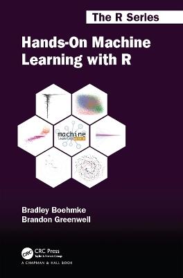 Hands-On Machine Learning with R - Brad Boehmke, Brandon M. Greenwell - Libro Taylor & Francis Ltd, Chapman & Hall/CRC The R Series | Libraccio.it