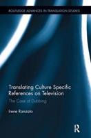 Translating Culture Specific References on Television - Irene Ranzato - Libro Taylor & Francis Ltd, Routledge Advances in Translation and Interpreting Studies | Libraccio.it