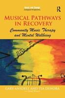 Musical Pathways in Recovery - Gary Ansdell, Tia DeNora - Libro Taylor & Francis Ltd, Music and Change: Ecological Perspectives | Libraccio.it