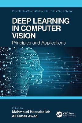 Deep Learning in Computer Vision  - Libro Taylor & Francis Ltd, Digital Imaging and Computer Vision | Libraccio.it