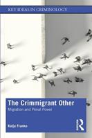The Crimmigrant Other - Katja Franko - Libro Taylor & Francis Ltd, Key Ideas in Criminology | Libraccio.it