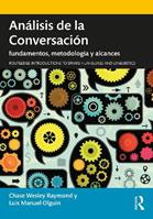 Análisis de la Conversación - Chase Wesley Raymond, Luis Manuel Olguín - Libro Taylor & Francis Ltd, Routledge Introductions to Spanish Language and Linguistics | Libraccio.it