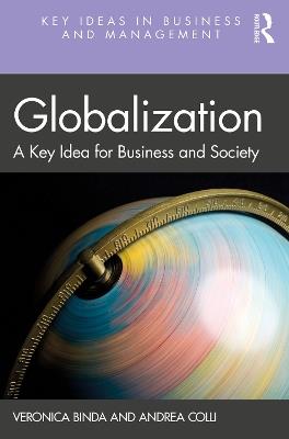 Globalization - Veronica Binda, Andrea Colli - Libro Taylor & Francis Ltd, Key Ideas in Business and Management | Libraccio.it