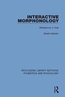 Interactive Morphonology - Martin Maiden - Libro Taylor & Francis Ltd, Routledge Library Editions: Phonetics and Phonology | Libraccio.it