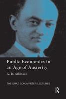 Public Economics in an Age of Austerity - Tony Atkinson - Libro Taylor & Francis Ltd, The Graz Schumpeter Lectures | Libraccio.it