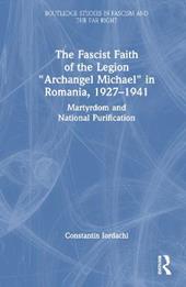 The Fascist Faith of the Legion "Archangel Michael" in Romania, 1927–1941
