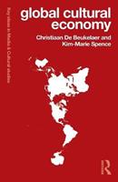 Global Cultural Economy - Christiaan De Beukelaer, Kim-Marie Spence - Libro Taylor & Francis Ltd, Key Ideas in Media & Cultural Studies | Libraccio.it