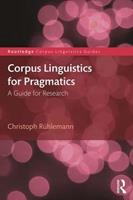 Corpus Linguistics for Pragmatics - Christoph Rühlemann - Libro Taylor & Francis Ltd, Routledge Corpus Linguistics Guides | Libraccio.it