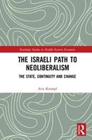 The Israeli Path to Neoliberalism - Arie Krampf - Libro Taylor & Francis Ltd, Routledge Studies in Middle Eastern Economies | Libraccio.it