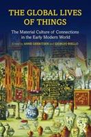 The Global Lives of Things - Anne Gerritsen, Giorgio Riello - Libro Taylor & Francis Ltd | Libraccio.it