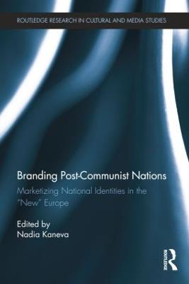 Branding Post-Communist Nations  - Libro Taylor & Francis Ltd, Routledge Research in Cultural and Media Studies | Libraccio.it